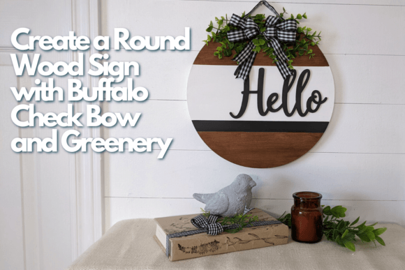 Download Create a Round Wood Sign with Buffalo Check Bow and Greenery - Buffalo Collection